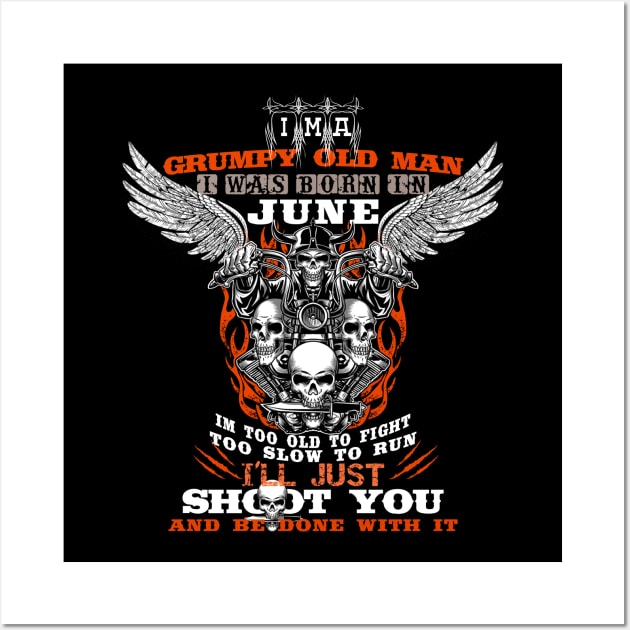 Grumpy Old Man i was born in JUNE Wall Art by CHNSHIRT